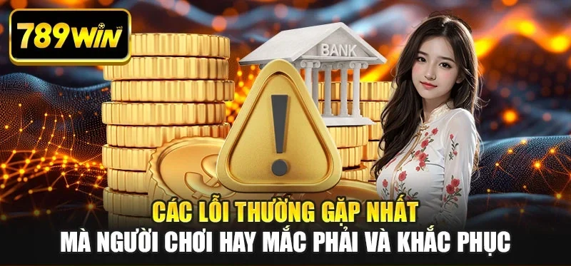 Các lỗi thường gặp nhất mà người chơi hay mắc phải và khắc phục Các lỗi thường gặp nhất mà người chơi hay mắc phải và khắc phục
