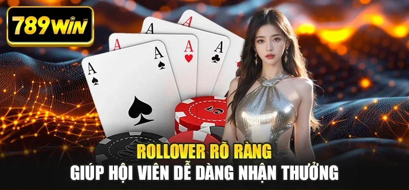 Rollover rõ ràng giúp hội viên dễ dàng nhận thưởng