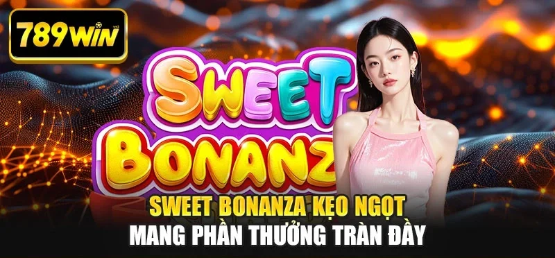 Sweet Bonanza kẹo ngọt mang phần thưởng tràn đầy